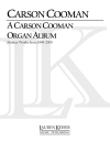 カーソン・クーマン・オルガン・アルバム（カーソン・クーマン）（オルガン）【A Carson Cooman Organ Album】