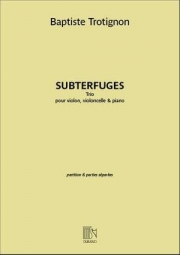 サブタフージ（バティスト・トロティニョン）（弦楽二重奏+ピアノ）【Subterfuges】