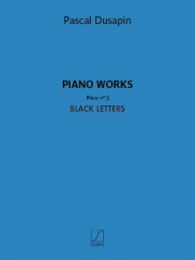ブラック・レター（パスカル・デュサパン）（ピアノ）【Piano Works Piece No. 3 Black Letters】