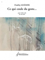 Ce qui coule du geste...（オンドジェイ・アダメク）（ヴァイオリン）