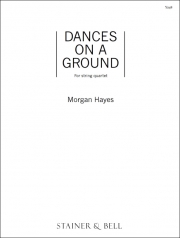 ダンス・オン・グランド（モーガン・ヘイズ）（弦楽四重奏）【Dances on a Ground】