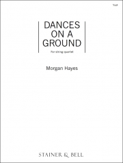 ダンス・オン・グランド（モーガン・ヘイズ）（弦楽四重奏）【Dances on a Ground】
