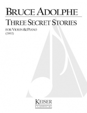 3つのシークレット・ストーリー（ブルース・アドルフ）（ヴァイオリン+ピアノ）【Three Secret Stories】