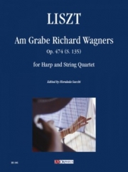 ワーグナーの墓に・Op.747（フランツ・リスト）（弦楽四重奏+ハープ）【Am Grabe Richard Wagners Op. 747】