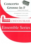 コンチェルト・グロッソ・ヘ長調（ヘンデル）（金管十重奏）【Concerto Grosso in F】