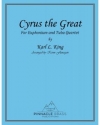 サイラス・ザ・グレート（カール・キング）（ユーフォニアム＆テューバ四重奏）【Cyrus the Great】