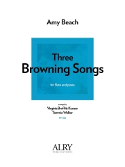 3つのブラウニングの歌（エイミー・ビーチ）（フルート+ピアノ）【Three Browning Songs】