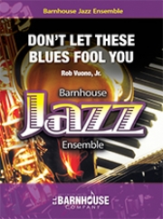 Don’t Let These Blues Fool You  (ロブ・ボーノ・ジュニア)（スコアのみ）