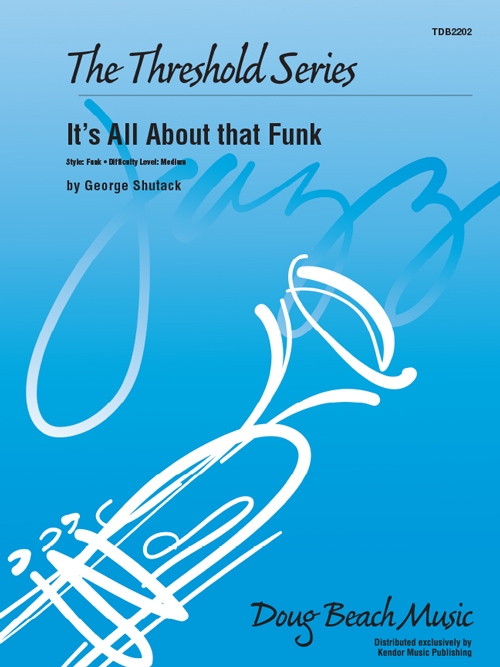 It’s All About that Funk（ジョージ・シュタック）（スコアのみ）