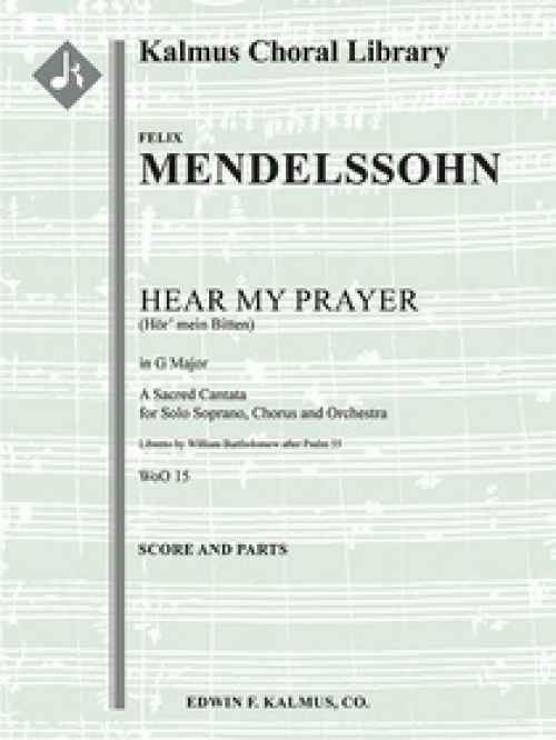 わが祈りを聞きたまえ（フェリックス・メンデルスゾーン)（スコアのみ）【Hear My Prayer (Hor' mein Bitten) in G Major, WoO 15】
