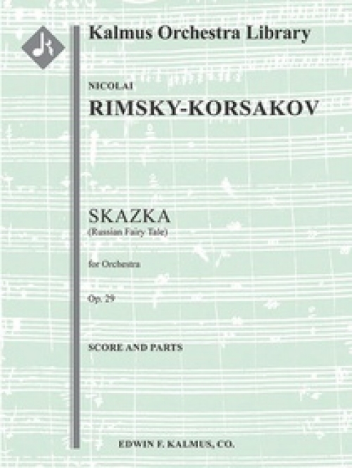 スカズカ・Op.29  (ニコライ・リムスキー＝コルサコフ)（スコアのみ）【Skazka (Russian Fairy Tale), Op. 29】