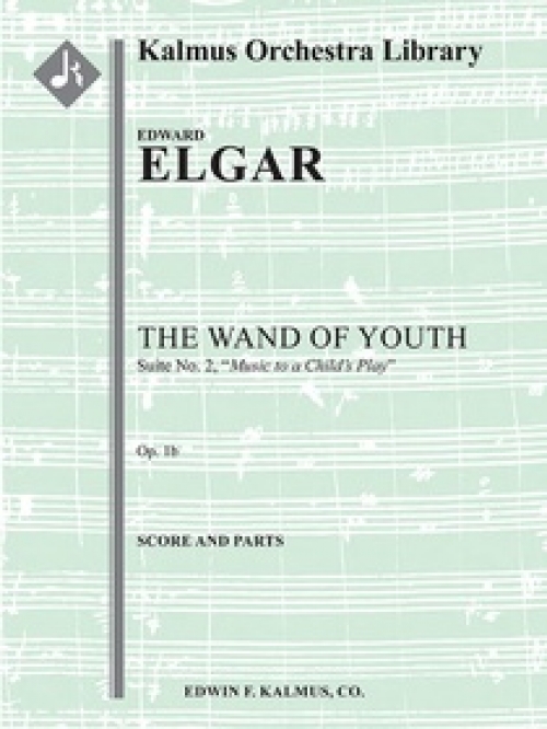 子供の魔法の杖・第2組曲（エドワード・エルガー）（スコアのみ）【The Wand of Youth: Suite No. 2, Op. 1b】