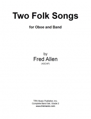 2つの民謡（フレッド・アレン）（オーボエ・フィーチャー）【Two Folk Songs for Oboe and Band】