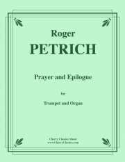 祈りとエピローグ (ロジャー・ペトリッチ)（トランペット+オルガン）【Prayer and Epilogue】