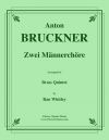 3つの男声合唱曲（アントン・ブルックナー）（金管五重奏）【Zwei Männerchöre】