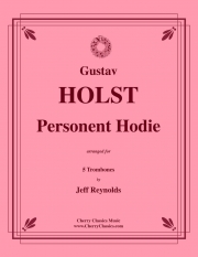 この日人となりし (グスターヴ・ホルスト)（トロンボーン五重奏）【Personent Hodie】