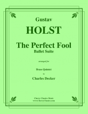 どこまでも馬鹿な男 (グスターヴ・ホルスト)（金管五重奏）【The Perfect Fool】