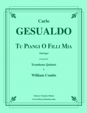 Tu Piangi O Filli Mia (カルロ・ジェズアルド)（トロンボーン五重奏）