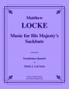 サックバット国王陛下のための音楽（マシュー・ロック）（トロンボーン四重奏）【Music for His Majesty's Sackbuts】