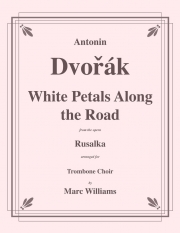 White Petals Along the Ro「ルサルカ」より（アントニン・ドヴォルザーク）（トロンボーン十重奏）【White Petals Along the Road from Rusalka】