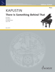 ゼア・イズ・サムシング・ビハインド・ザット（ニコライ・カプースチン）（ピアノ）【There Is Something Behind That】