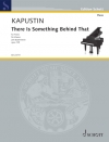 ゼア・イズ・サムシング・ビハインド・ザット（ニコライ・カプースチン）（ピアノ）【There Is Something Behind That】