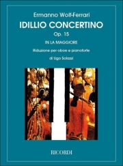 牧歌的協奏曲・Op.15・イ長調 (エルマンノ・ヴォルフ＝フェラーリ)（オーボエ+ピアノ）【Idillio-Concertino Op.15 in A Major】