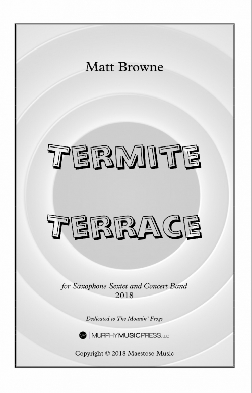 ターマイト・テラス（マット・ブラウン）（サックス六重奏・フィーチャー）（スコアのみ）【Termite Terrace】