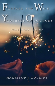 ワイルドな青春時代のためのファンファーレ（ハリソン・コリンズ）【Fanfare For Wild Youthful Occasions】