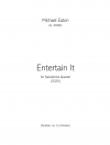 エンターテイン・イット（マイケル・イートン）（サックス四重奏）【Entertain It】