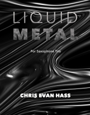 リキッド・メタル（クリス・エヴァン・ハス）（サックス三重奏）【Liquid Metal】