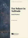 孤独に慰めを求めて（ダニエル・ピンカム）（チェロ）【For Solace in Solitude】