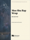 Moo Shu Rap Wrap (スー・リアン・タン) （金管五重奏+打楽器）
