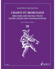 歌と小品集・Vol.3（マチュー・クリックボーム）  (ヴァイオリン+ピアノ)【Chants and Morceaux Vol. 3】