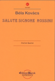 サルート・シニョーレ・ロッシーニ！（ベーラ・コヴァーチ）（クラリネット四重奏）【Salute Signore Rossini!】