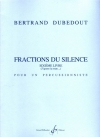 沈黙の断片（ベルトラン・デュベドウ）（打楽器）【Fractions du silence】