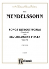無言歌集 & 6つの子供の小品（フェリックス・メンデルスゾーン）（ピアノ）【Songs Without Words (Complete) and Six Children's Pieces, 】