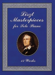 ピアノ傑作集 (フランツ・リスト)【Liszt Masterpieces for Solo Piano】