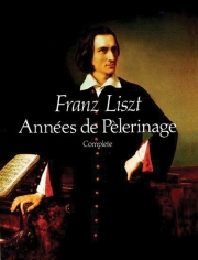 巡礼の年  (フランツ・リスト)【Années de Pèlerinage, Complete】