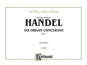 6つのオルガン協奏曲・Op.7  (ゲオルク・フリードリヒ・ヘンデル)【Six Organ Concerti, Opus 7】