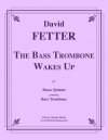 バストロンボーンの目覚め（デイヴィッド・フェッター）（金管五重奏）【The Bass Trombone Wakes Up】