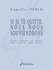 別れても、記憶は私たちの中に  (カミーユ・ペパン)（ヴァイオリン+ピアノ）【Si je te quitte, nous nous souviendrons】