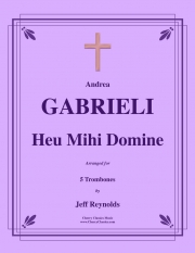 Heu Mihi, Domine  (アンドレア・ガブリエリ)（トロンボーン五重奏）