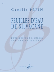 シルヴァカンの水の葉（カミーユ・ペパン）（弦楽四重奏）【Feuilles d’eau de Silvacane】