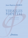 ヴェルサイユ・パーペチュアル（ジャン＝バティスト・ロバン）（ピアノ）【Versailles Perpetual】